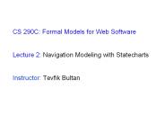 CS 290C: Formal Models for Web Software  Lecture 2: Navigation Modeling with Statecharts  Instructor: Tevfik Bultan
