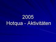2005  Hotqua - Aktivit