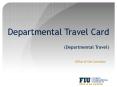 Departmental Travel Card (Departmental Travel) PowerPoint PPT Presentation
