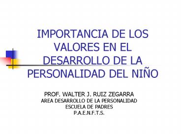 IMPORTANCIA DE LOS VALORES EN EL DESARROLLO DE LA PERSONALIDAD DEL NI