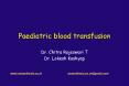 Paediatric blood transfusion PowerPoint PPT Presentation