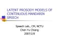 LATENT PROSODY MODELS OF CONTINUOUS MANDARIN SPEECH PowerPoint PPT Presentation