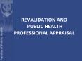 REVALIDATION AND PUBLIC HEALTH PROFESSIONAL APPRAISAL PowerPoint PPT Presentation