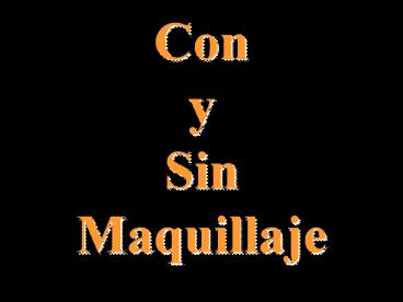 Con y Sin Maquillaje