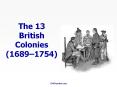 The 13 British Colonies (1689 PowerPoint PPT Presentation