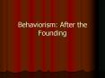 Behaviorism: After the Founding PowerPoint PPT Presentation