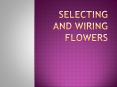 Selecting and Wiring Flowers PowerPoint PPT Presentation