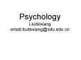Psychology Liudexiang email:liudexiang@sdu.edu.cn PowerPoint PPT Presentation