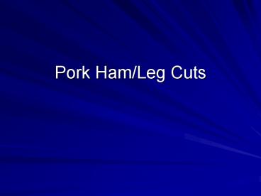 Pork Ham/Leg Cuts