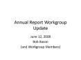 Annual Report Workgroup Update PowerPoint PPT Presentation