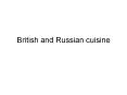 British and Russian cuisine PowerPoint PPT Presentation