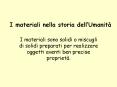 I materiali sono solidi o miscugli di solidi preparati per realizzare oggetti aventi ben precise propriet PowerPoint PPT Presentation