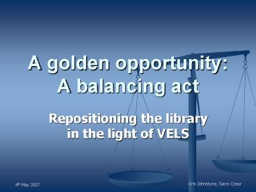 A golden opportunity: A balancing act