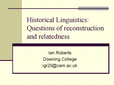 Historical Linguistics: Questions of reconstruction and relatedness