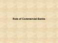Role of Commercial Banks PowerPoint PPT Presentation
