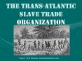 THE TRANS-ATLANTIC SLAVE TRADE PowerPoint PPT Presentation
