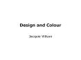 Design and Colour PowerPoint PPT Presentation