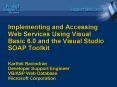 Implementing and Accessing Web Services Using Visual Basic 6.0 and the Visual Studio SOAP Toolkit  Karthik Ravindran Developer Support Engineer VB/ASP Web Database Microsoft Corporation PowerPoint PPT Presentation
