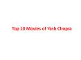 Top 10 Movies of Yash Chopra PowerPoint PPT Presentation