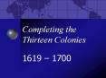 Completing the Thirteen Colonies PowerPoint PPT Presentation