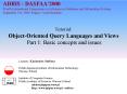 Tutorial: Object-Oriented Query Languages and Views Part 1: Basic concepts and issues PowerPoint PPT Presentation