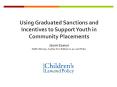 Using Graduated Sanctions and Incentives to Support Youth in Community Placements PowerPoint PPT Presentation