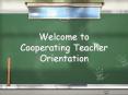 Welcome to Cooperating Teacher Orientation PowerPoint PPT Presentation
