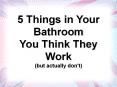 5 Things in Your Bathroom You Think They Work (but actually don't) PowerPoint PPT Presentation