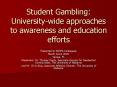 Student Gambling: University-wide approaches to awareness and education efforts PowerPoint PPT Presentation