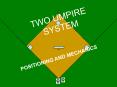 TWO UMPIRE SYSTEM PowerPoint PPT Presentation