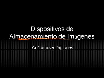 Dispositivos de Almacenamiento de Im