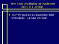 How would you describe the foundational beliefs of a Christian? PowerPoint PPT Presentation