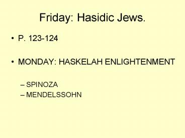 Friday: Hasidic Jews.