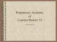 Preparatory Academy of Laurens District 55 PowerPoint PPT Presentation
