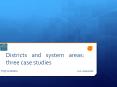 Districts and system areas: three case studies PowerPoint PPT Presentation