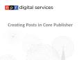 Creating Posts in Core Publisher PowerPoint PPT Presentation
