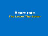 Heart rate The Lower The Better