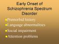 Early Onset of Schizophrenia Spectrum Disorder PowerPoint PPT Presentation