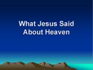 What Jesus Said About Heaven
