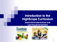 Introduction to the HighScope Curriculum Adult-Child Interactions and Learning Environment PowerPoint PPT Presentation