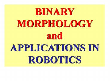 BINARY MORPHOLOGY