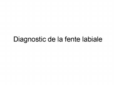 Diagnostic de la fente labiale