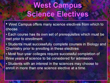 West Campus offers many science electives from which to choose.