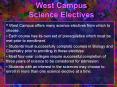 West Campus offers many science electives from which to choose. PowerPoint PPT Presentation