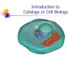 Introduction to Cytology or Cell Biology PowerPoint PPT Presentation