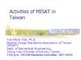 Activities of MISAT in Taiwan PowerPoint PPT Presentation