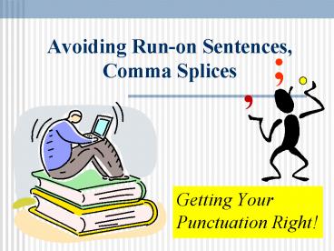 Avoiding Run-on Sentences, Comma Splices