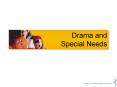 Drama and          Special Needs PowerPoint PPT Presentation