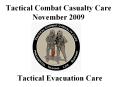 Tactical Combat Casualty Care November 2009 PowerPoint PPT Presentation