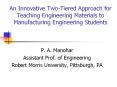 An Innovative Two-Tiered Approach for Teaching Engineering Materials to Manufacturing Engineering Students PowerPoint PPT Presentation